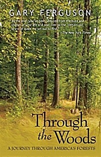 Through the Woods: A Journey Through Americas Forests (Paperback)