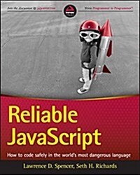 Reliable JavaScript: How to Code Safely in the Worlds Most Dangerous Language (Paperback)