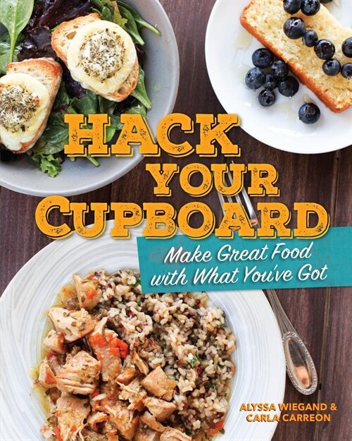 Hack Your Cupboard: Make Great Food with What Youve Got (Paperback)