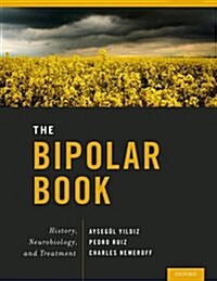 The Bipolar Book : History, Neurobiology, and Treatment (Hardcover)