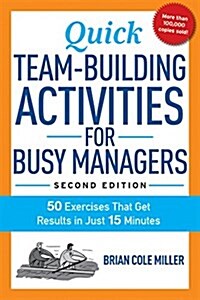 Quick Team-Building Activities for Busy Managers: 50 Exercises That Get Results in Just 15 Minutes (Paperback, 2)