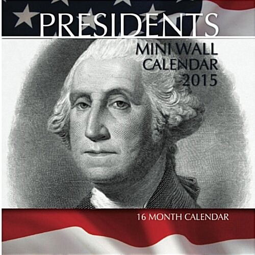 Presidents 2015 Calendar (Calendar, 16-Month, Mini, WA)