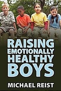 Raising Emotionally Healthy Boys (Paperback)