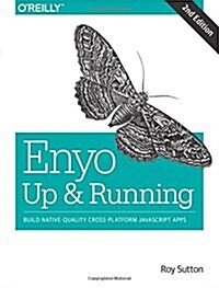 Enyo: Up and Running: Build Native-Quality Cross-Platform JavaScript Apps (Paperback, 2)