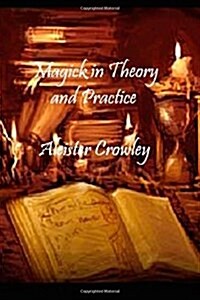 Magick in Theory and Practice (Paperback)
