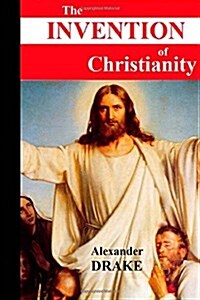 The Invention of Christianity (Paperback)