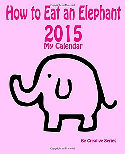 My Calendar 2015 - How to Eat an Elephant - Pink (Calendar)