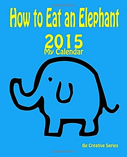 My Calendar 2015 - How to Eat an Elephant - Blue (Calendar)