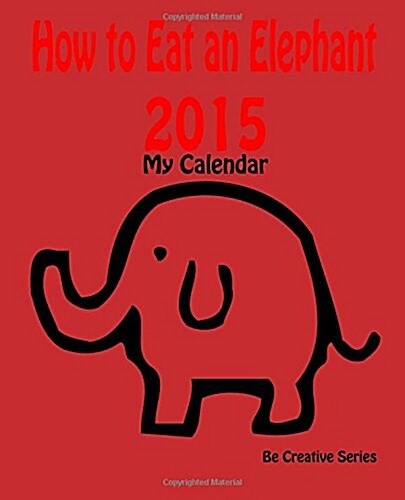 How to Eat an Elephant 2015 Calendar (Calendar)