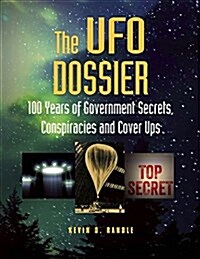 The UFO Dossier: 100 Years of Government Secrets, Conspiracies, and Cover-Ups (Paperback)