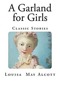 A Garland for Girls: Classic Stories (Paperback)