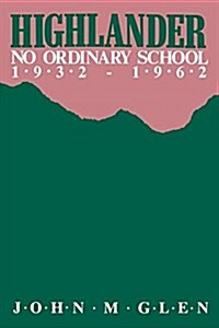 Highlander: No Ordinary School 1932-1962 (Paperback)