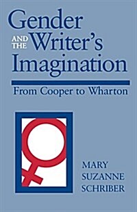 Gender and the Writers Imagination: From Cooper to Wharton (Paperback)