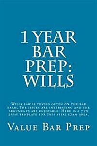 1 Year Bar Prep: Wills: Wills Law Is Tested Often on the Bar Exam. the Issues Are Interesting and the Arguments Are Enjoyable. Here Is (Paperback)