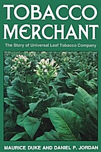 Tobacco Merchant: The Story of Universal Leaf Tobacco Company (Paperback)