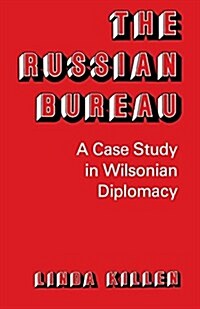 The Russian Bureau: A Case Study in Wilsonian Diplomacy (Paperback)