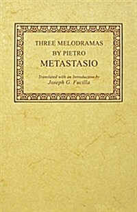 Three Melodramas by Pietro Metastasio (Paperback)