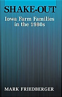 Shake-Out: Iowa Farm Families in the 1980s (Paperback)