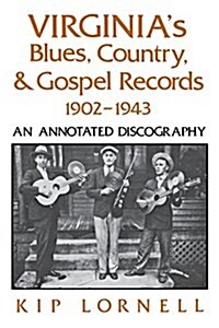 Virginias Blues, Country, and Gospel Records, 1902-1943: An Annotated Discography (Paperback)