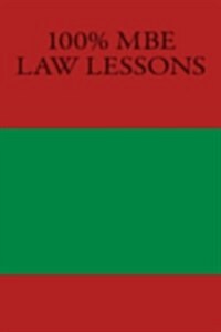 100% MBE Law Lessons: All We Need to Understand MBE (/McQ) Logic and Score 100% (Paperback)