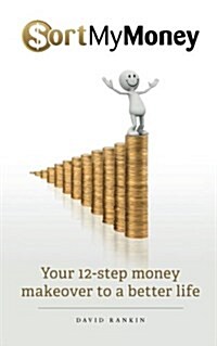 Sort My Money: Your 12-Step Money Makeover to a Better Life (Paperback)
