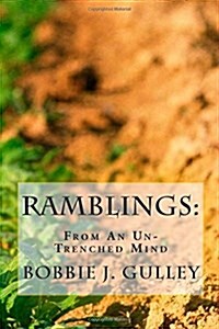 Ramblings: From an Un-Trenched Mind (Paperback)