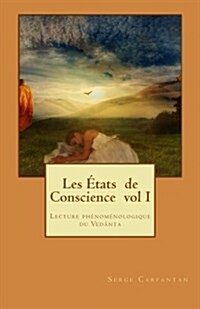 Les Etats de Conscience vol I: Lecture ph?om?ologique du Vedanta (Paperback)