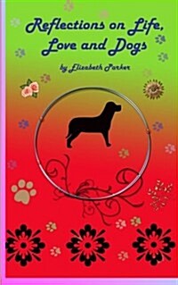 Reflections on Life, Love and Dogs (Paperback)