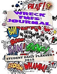 Wreck This Journal: Student Daily Planner 2015 (Paperback)