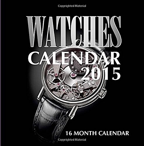 Watches Calendar 2015: 16 Month Calendar (Paperback)