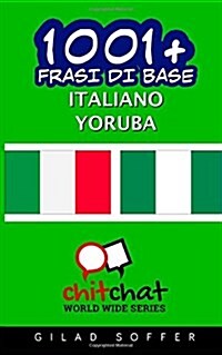 1001+ Frasi Di Base Italiano - Yoruba (Paperback)