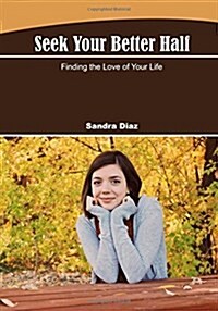 Seek Your Better-Half: Finding the Love of Your Life (Paperback)