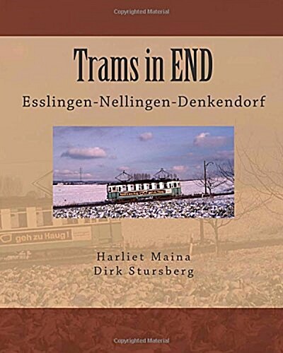 Trams in End: Esslingen-Nellingen-Denkendorf (Paperback)