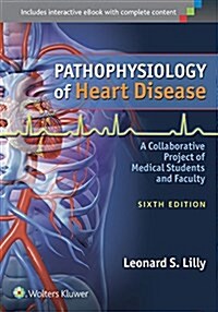 Pathophysiology of Heart Disease: A Collaborative Project of Medical Students and Faculty (Paperback, 6)