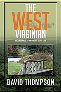 The West Virginian: Volume Three: An Anthology about Love (Paperback)