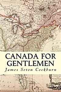 Canada for Gentlemen (Paperback)