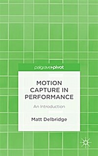 Motion Capture in Performance : An Introduction (Hardcover)