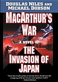MacArthurs War: A Novel of the Invasion of Japan (Paperback)