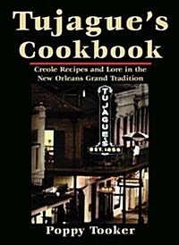 Tujagues Cookbook: Creole Recipes and Lore in the New Orleans Grand Tradition (Hardcover)