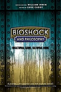 Bioshock and Philosophy: Irrational Game, Rational Book (Paperback)