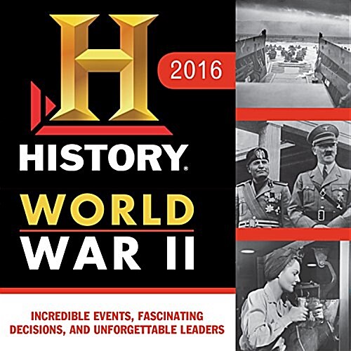 2016 History Channel This Day in History WWII Boxed Calendar: 365 Incredible Events, Fascinating Decisions, and Unforgettable Leaders (Daily)