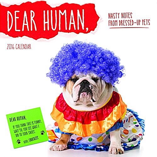 Dear Human: Nasty Notes from Upset Pets (Wall, 2016)