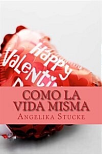 Como La Vida Misma: Wie Im Richtigen Leben (Paperback)