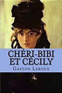 Cheri-Bibi Et Cecily: Les Aventures de Ceri-Bibi (Paperback)