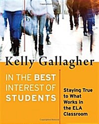 In the Best Interest of Students: Staying True to What Works in the Ela Classroom (Paperback)