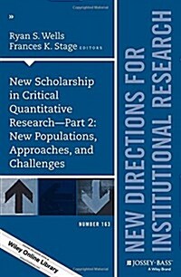 New Scholarship in Critical Quantitative Research, Part 2: New Populations, Approaches, and Challenges: New Directions for Institutional Research, Num (Paperback)