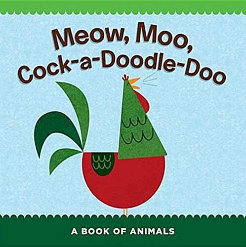 Meow, Moo, Cock-A-Doodle-Doo: A Book of Animals (Board Books)