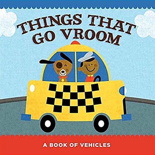 Things That Go Vroom: A Book of Vehicles (Board Books)