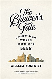 The Brewers Tale: A History of the World According to Beer (Paperback)