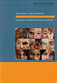 The Other Is My Neighbour: Developing an Ecumenical Response to Migration (Paperback)